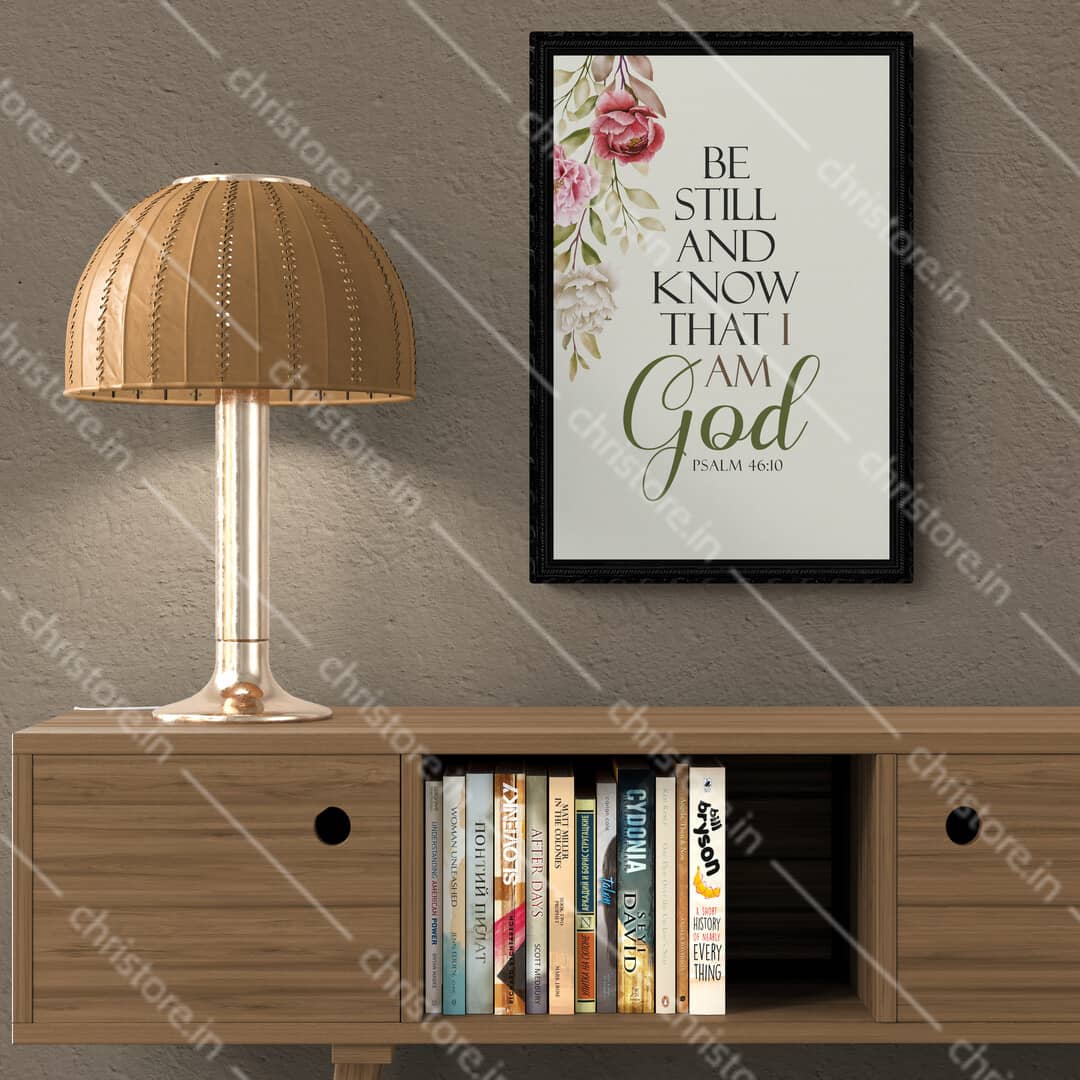 Be Still And Know That I am God - Psalm 46:10