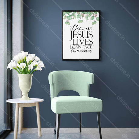 Because He Lives I Can Face Tomorrow (Floral) - Christian Quote
