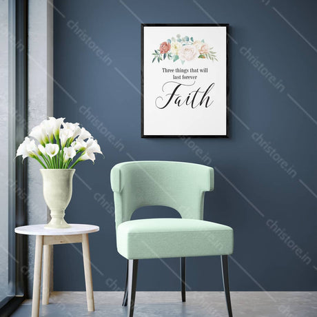 Faith Hope Love Floral Series: Faith - 1 Corinthians 13:13