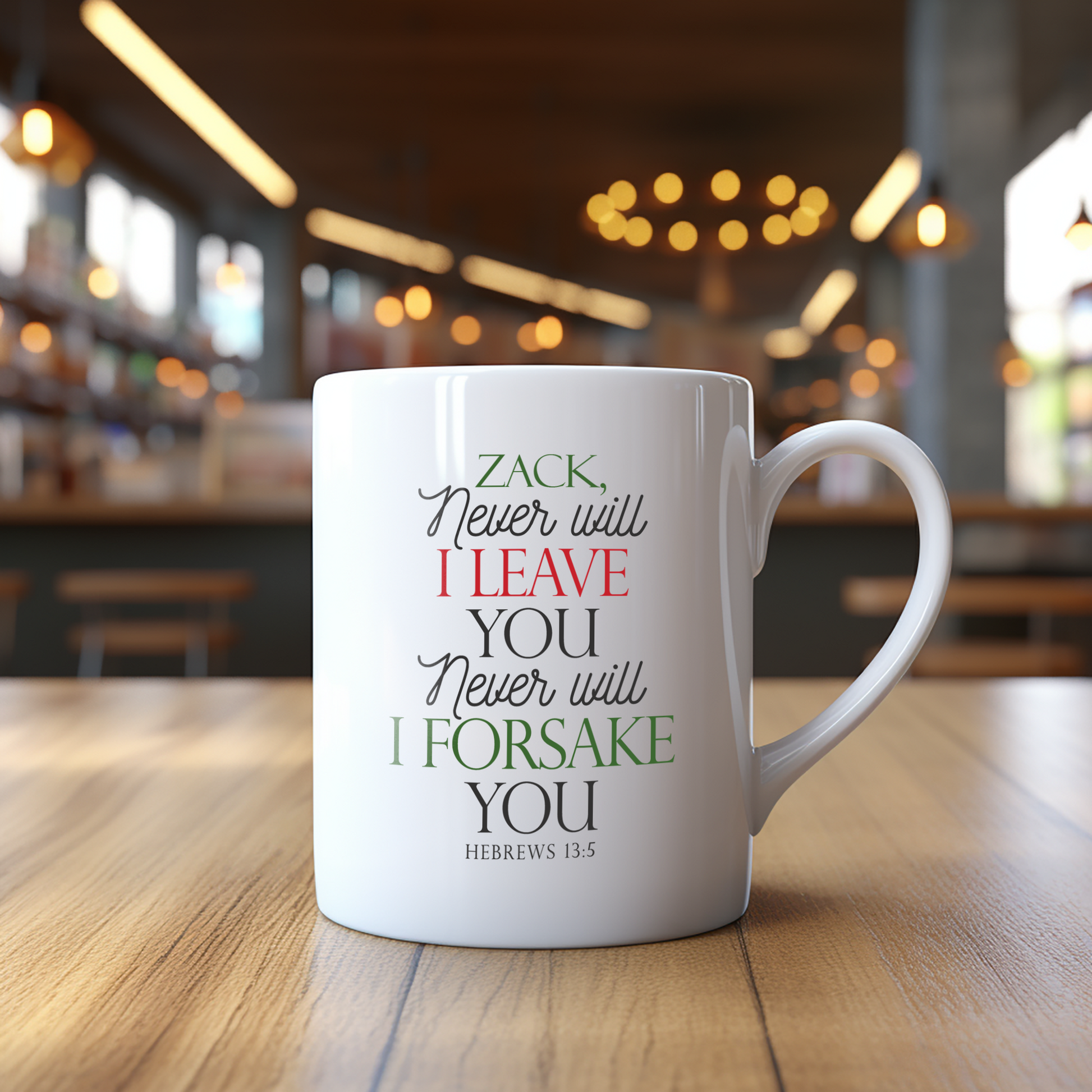 Never Will I Leave You, Never Will I Forsake You - Hebrews 13:5 - Personalized