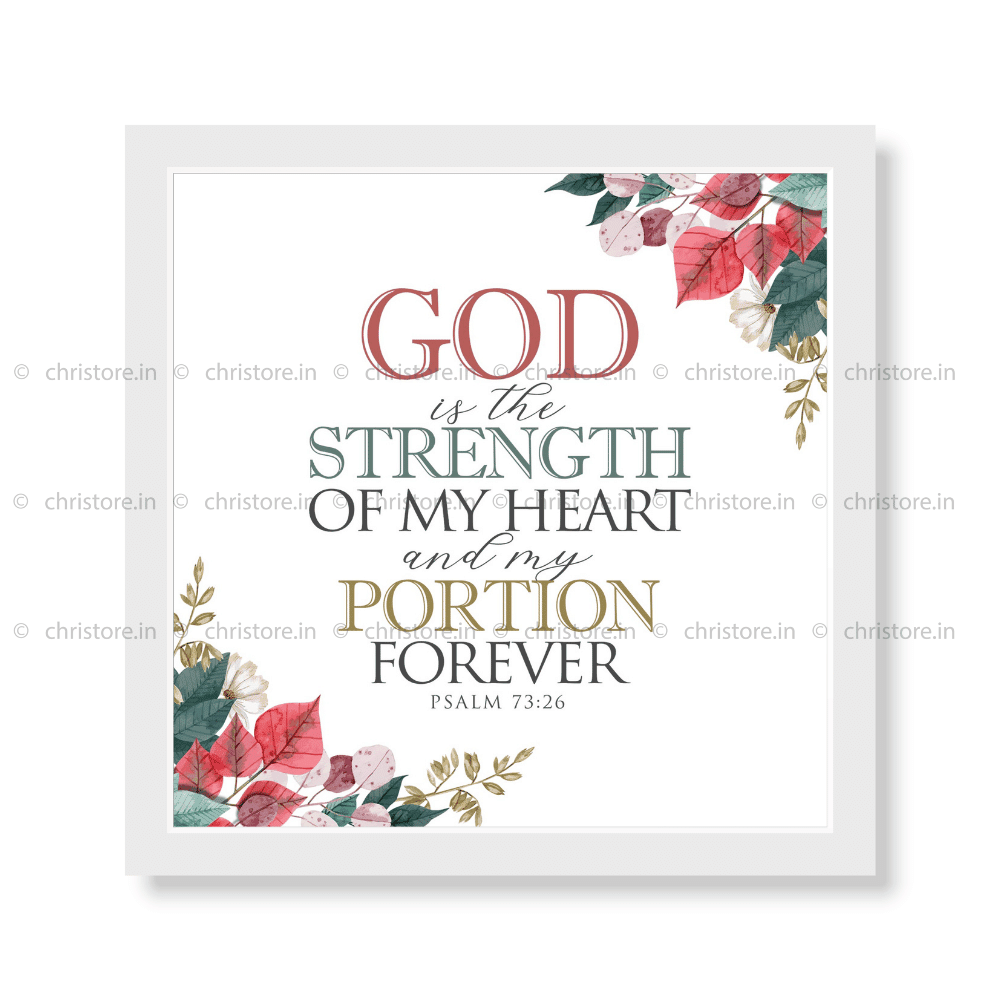 God Is The Strength Of My Heart - Psalm 73:26