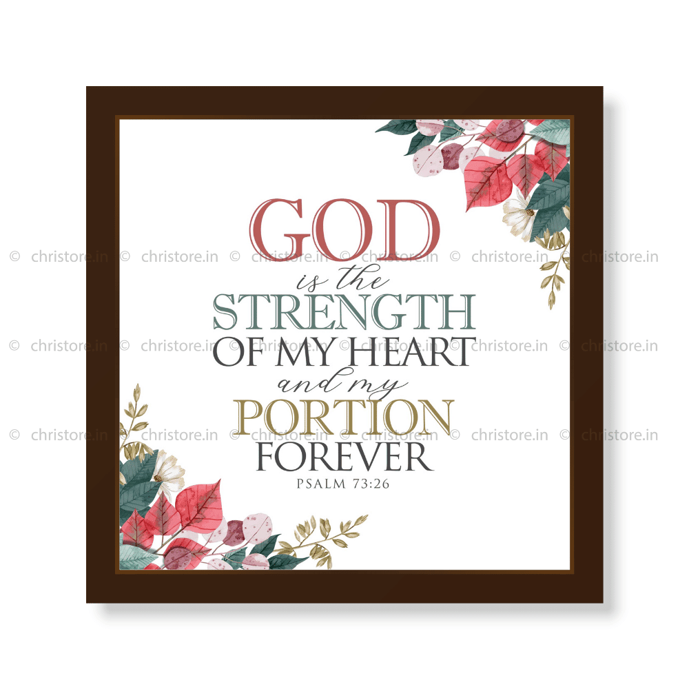 God Is The Strength Of My Heart - Psalm 73:26