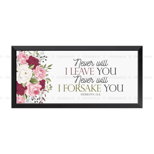 I Will Be With You I Will Never Leave You Nor Forsake You - Hebrews 13:5