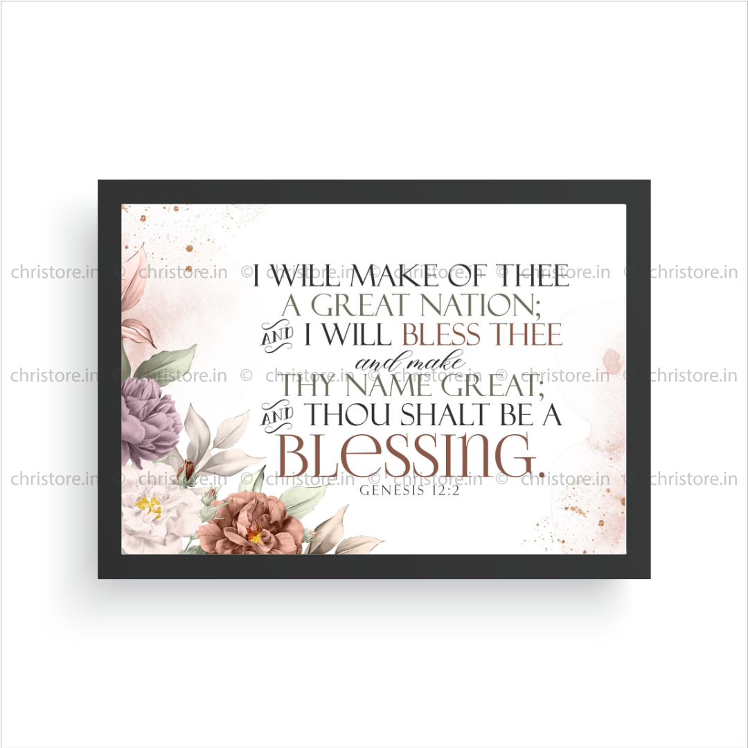 I Will Bless Thee And Thou Shalt Be A Blessing - Genesis 12:2