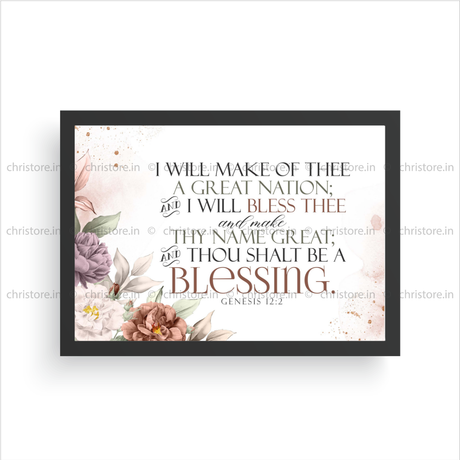I Will Bless Thee And Thou Shalt Be A Blessing - Genesis 12:2