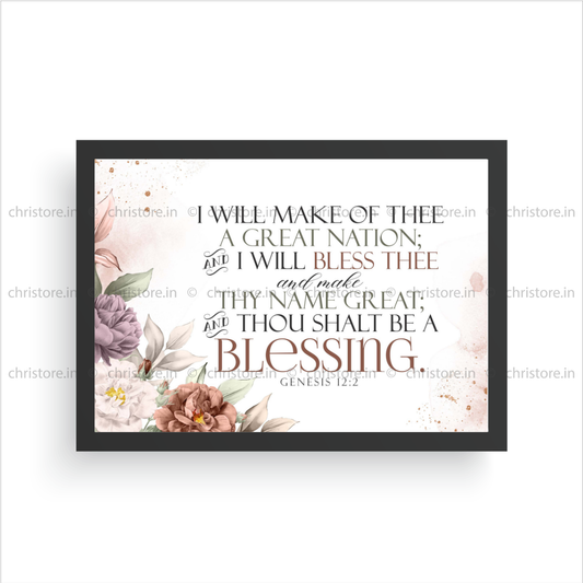 I Will Bless Thee And Thou Shalt Be A Blessing - Genesis 12:2
