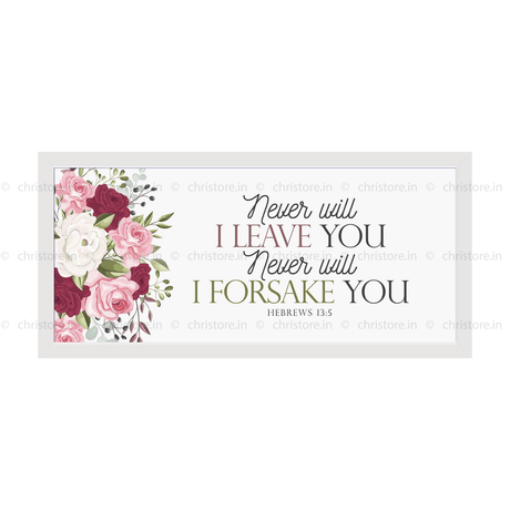 I Will Be With You I Will Never Leave You Nor Forsake You - Hebrews 13:5