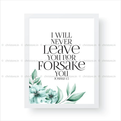 I Will Never Leave You Nor Forsake You (Floral) - Joshua 1:5
