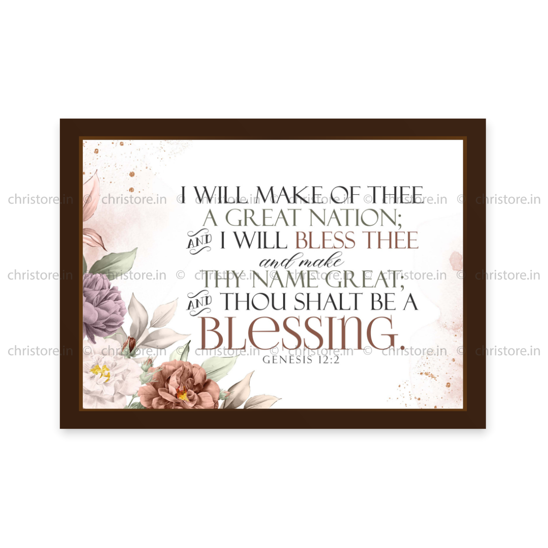 I Will Bless Thee And Thou Shalt Be A Blessing - Genesis 12:2