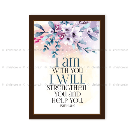 I Am With You And Will Strengthen You - Isaiah 41:10