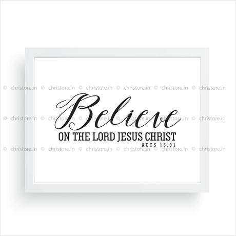 Believe On The Lord Jesus Christ - Acts 16:31