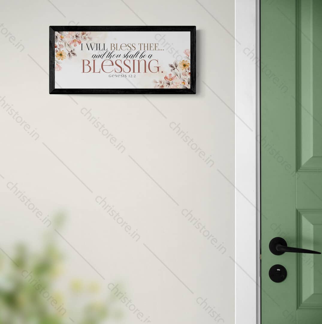 I Will Bless Thee And Thou Shalt Be A Blessing - Genesis 12:2