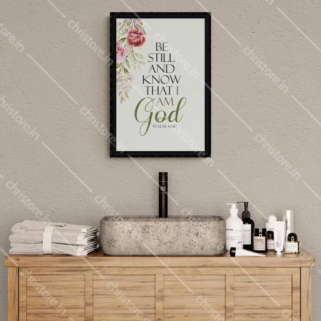 Be Still And Know That I am God - Psalm 46:10