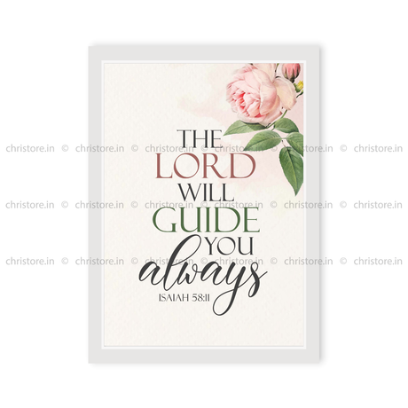 The Lord Will Guide Me Always - Isaiah 58:11