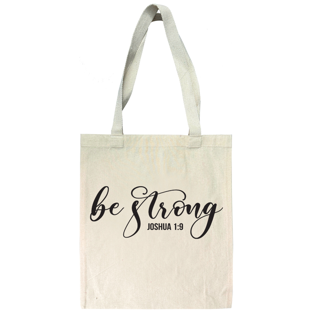 Be Strong - Joshua 1:9 - Tote Bag