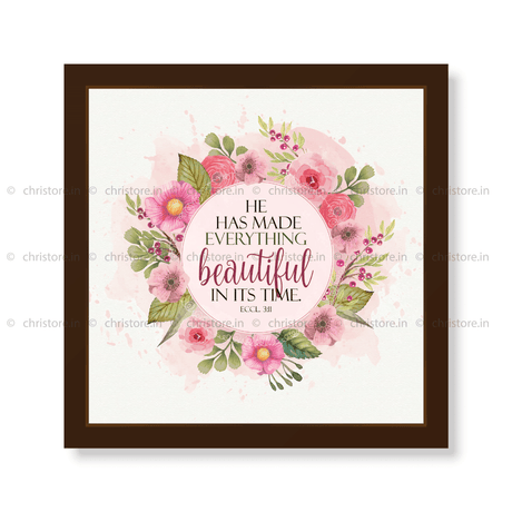 He Has Made Everything Beautiful In His Time - Ecclesiastes 3:11