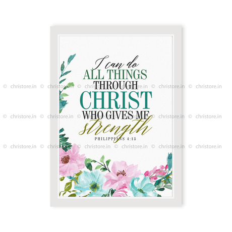 I Can Do All Things Through Christ - Philippians 4:13