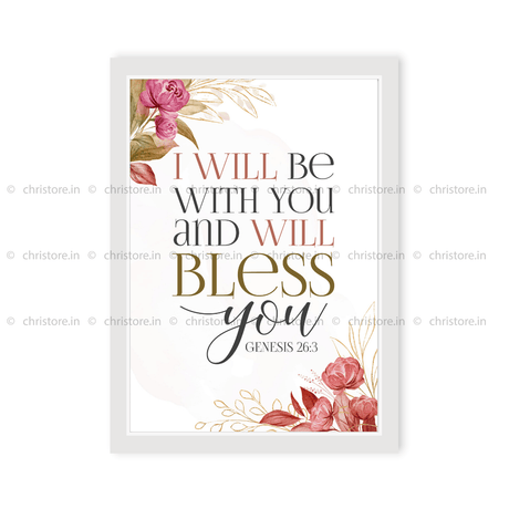 I Will Be With You And Will Bless You - Genesis 26:3
