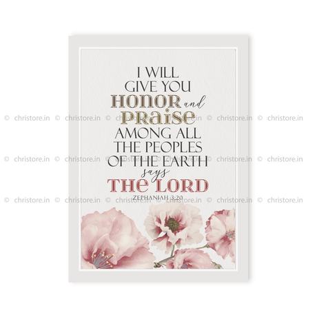 I Will Give You Honor And Praise Among All The Peoples Of The Earth - Zephaniah 3:20