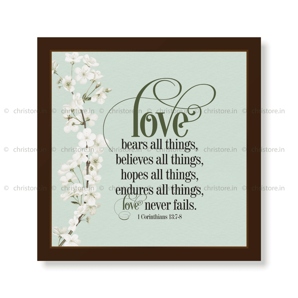 Love Bears All Things, Believes All Things - 1 Corinthians 13:7