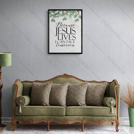 Because He Lives I Can Face Tomorrow (Floral) - Christian Quote