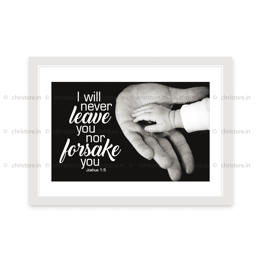 I Will Never Leave You For Forsake You - Joshua 1:5