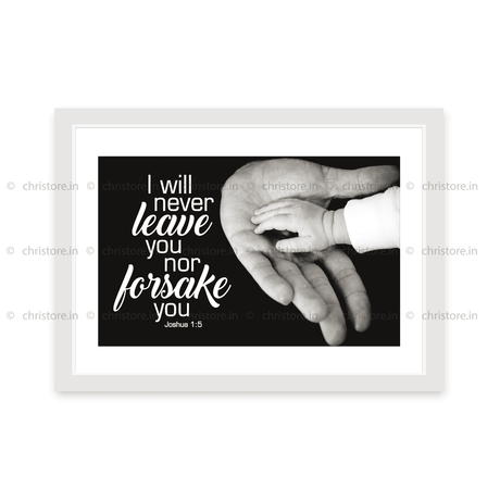 I Will Never Leave You For Forsake You - Joshua 1:5