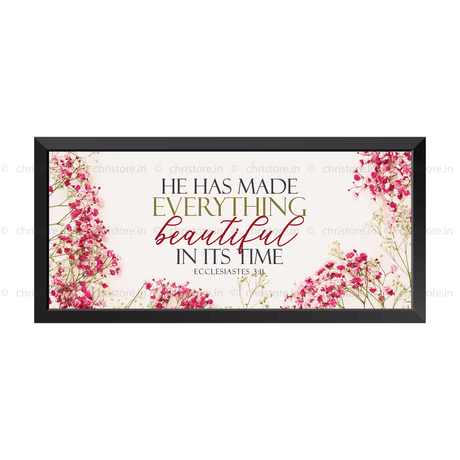 He Has Made Everything Beautiful In His Time - Ecclesiastes 3:11