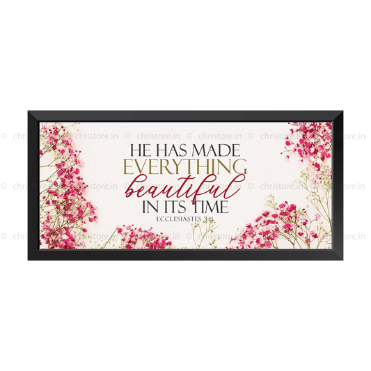 He Has Made Everything Beautiful In His Time - Ecclesiastes 3:11