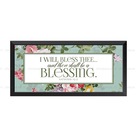 I Will Bless Thee And Thou Shalt Be A Blessing - Genesis 12:2