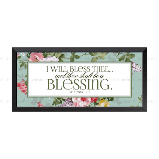 I Will Bless Thee And Thou Shalt Be A Blessing - Genesis 12:2