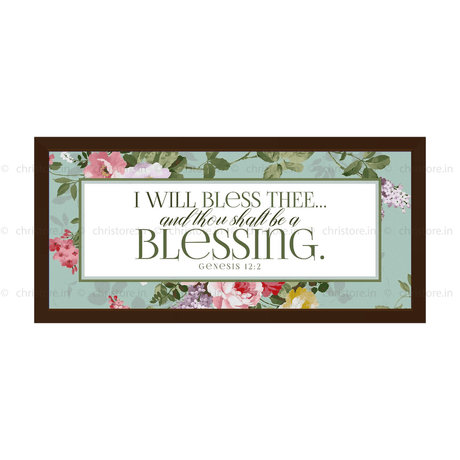I Will Bless Thee And Thou Shalt Be A Blessing - Genesis 12:2