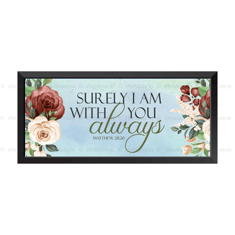 I Am With You Always - Matthew 28:20