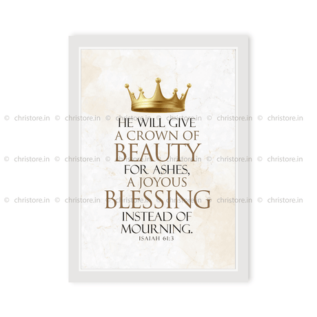 He Will Give You A Crown Of Beauty - Isaiah 61:3