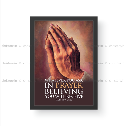 Whatsoever Ye Shall Ask (Praying Hands) - Matthew 21:22