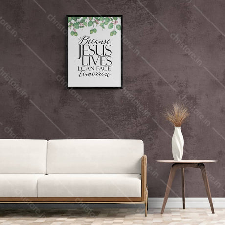 Because He Lives I Can Face Tomorrow (Floral) - Christian Quote
