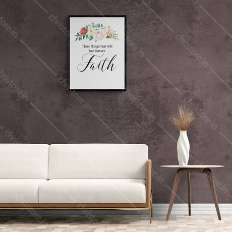 Faith Hope Love Floral Series: Faith - 1 Corinthians 13:13
