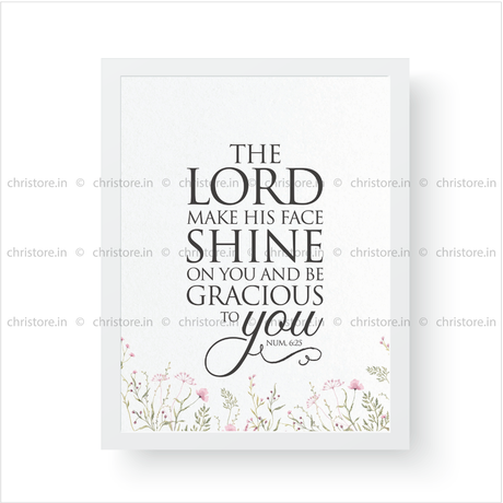 The Lord Make His Face Shine On You - Numbers 6:25
