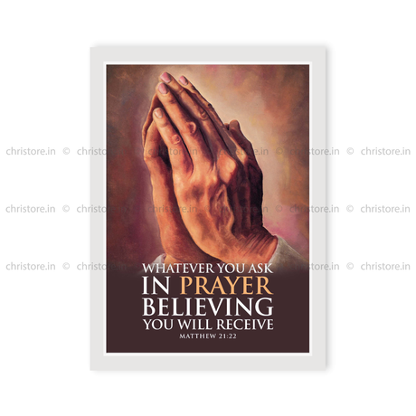 Whatsoever Ye Shall Ask (Praying Hands) - Matthew 21:22