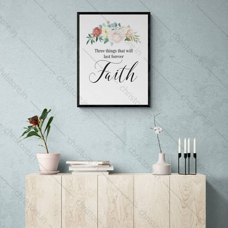 Faith Hope Love Floral Series: Faith - 1 Corinthians 13:13