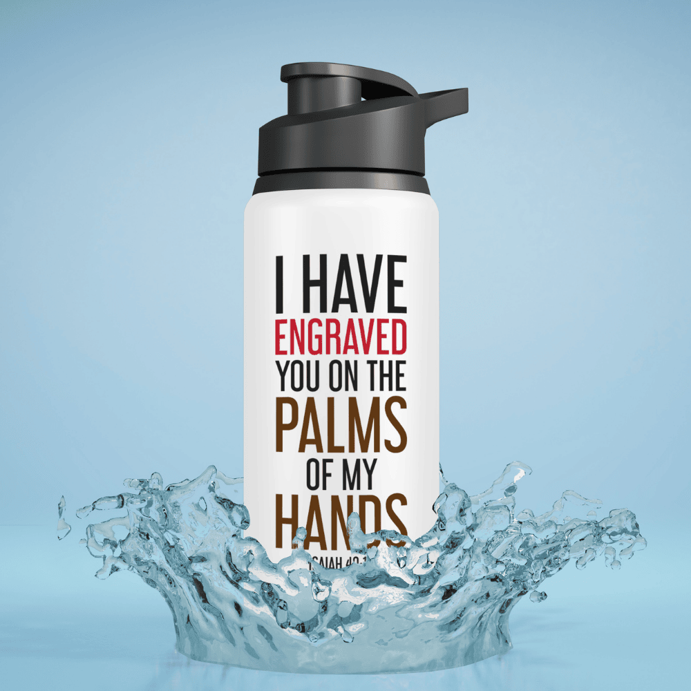 I Have Engraved You On The Palm Of My Hands - Isaiah 49:16