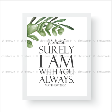 Surely I Am With You Always - Matthew 28:20 - Personalized