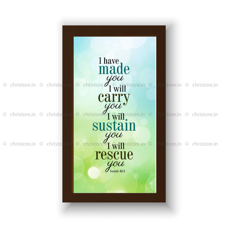 I Have Made You And I Will Carry You - Isaiah 46:4