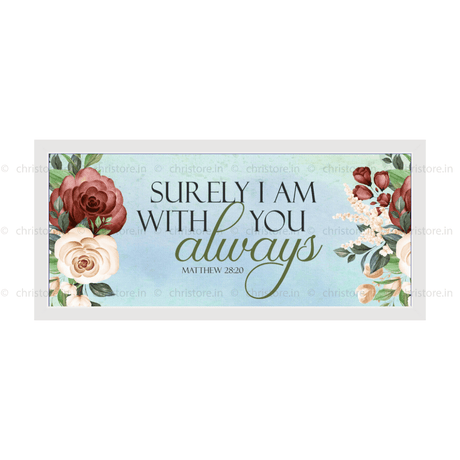 I Am With You Always - Matthew 28:20