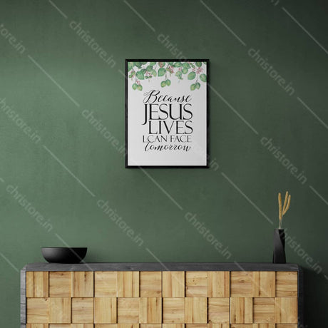 Because He Lives I Can Face Tomorrow (Floral) - Christian Quote