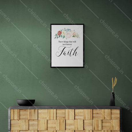 Faith Hope Love Floral Series: Faith - 1 Corinthians 13:13