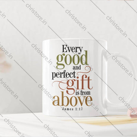 Every Good And Perfect Gift Is From Above - James 1:17