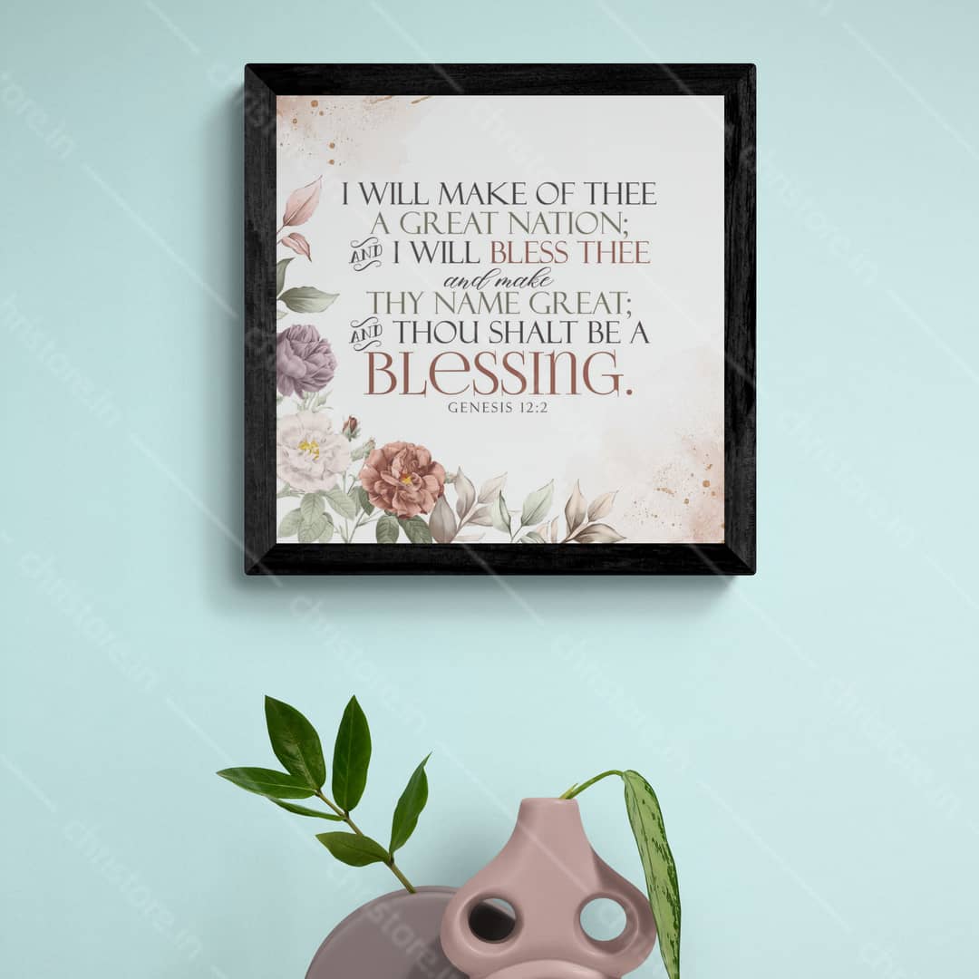 I Will Bless Thee And Thou Shalt Be A Blessing - Genesis 12:2