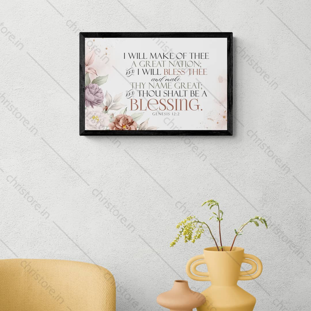 I Will Bless Thee And Thou Shalt Be A Blessing - Genesis 12:2