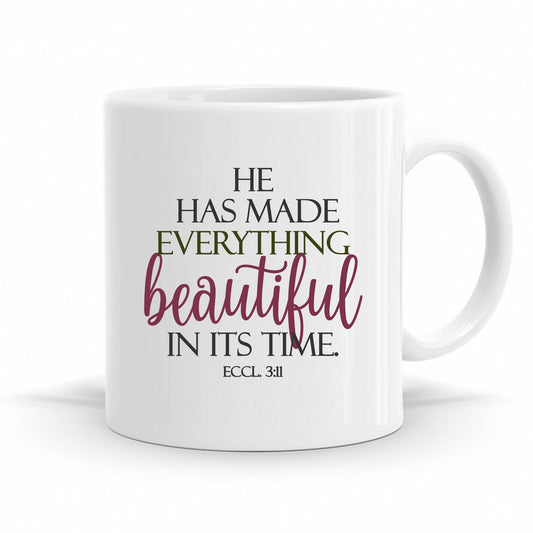 He Has Made Everything Beautiful In His Time - Ecclesiastes 3:11